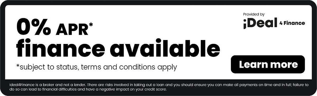 0% APR* finance available - provided by Ideal4Finance - Learn more * subject to status, t&cs apply